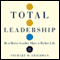 Total Leadership: Be a Better Leader, Have a Richer Life (Unabridged) audio book by Stewart D Friedman