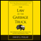 The Law of the Garbage Truck: Take Control of Your Life with One Decision (Unabridged) audio book by David J Pollay