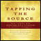 Tapping the Source: Using the Master Key System for Abundance and Happiness (Unabridged) audio book by John Selby, Richard Greninger, William Gladstone, Jack Canfield, Mark Hansen
