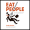 Eat People: An Unapologetic Plan for Entrepreneurial Success (Unabridged) audio book by Andy Kessler