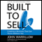 Built to Sell: Creating a Business That Can Thrive Without You (Unabridged) audio book by John Warrillow