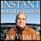 Instant Manifestation: The Real Secret to Attracting What You Want Right Now (Unabridged) audio book by Joe Vitale
