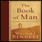 The Book of Man: Readings on the Path to Manhood (Unabridged) audio book by Dr. William J Bennett