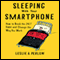 Sleeping with Your Smart Phone: How to Break the 24-7 Habit and Change the Way You Work (Unabridged) audio book by Leslie A. Perlow