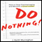 Do Nothing!: How to Stop Overmanaging and Become a Great Leader (Unabridged) audio book by J. Keith Murnighan