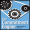 The Commitment Engine: Making Work Worth It (Unabridged) audio book by John Jantsch