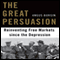 The Great Persuasion: Reinventing Free Markets Since the Depression (Unabridged) audio book by Angus Burgin