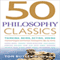 50 Philosophy Classics: Thinking, Being, Acting, Seeing, Profound Insights and Powerful Thinking From Fifty Key Books (Unabridged) audio book by Tom Butler-Bowdon