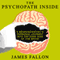 The Psychopath Inside: A Neuroscientist's Personal Journey into the Dark Side of the Brain (Unabridged) audio book by James Fallon