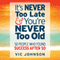 It's Never Too Late And You're Never Too Old: 50 People Who Found Success After 50 (Unabridged) audio book by Vic Johnson