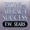 How to Attract Success (Unabridged) audio book by F.W. Sears