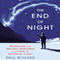 The End of Night: Searching for Natural Darkness in an Age of Artificial Light (Unabridged) audio book by Paul Bogard