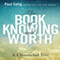 The Book of Knowing and Worth: A Channeled Text (Unabridged) audio book by Paul Selig