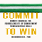 Commit to Win: How to Harness the Four Elements of Commitment to Reach Your Goals (Unabridged) audio book by Heidi Reeder PhD