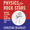 Physics for Rock Stars: Making the Laws of the Universe Work for You (Unabridged) audio book by Christine McKinley
