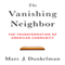The Vanishing Neighbor: The Transformation of American Community (Unabridged) audio book by Marc J. Dunkelman
