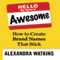 Hello, My Name Is Awesome: How to Create Brand Names That Stick (Unabridged) audio book by Alexandra Watkins