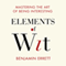 Elements of Wit: Mastering the Art of Being Interesting (Unabridged) audio book by Benjamin Errett