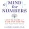 A Mind for Numbers: How to Excel at Math and Science (Even If You Flunked Algebra) (Unabridged) audio book by Barbara Oakley