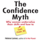 The Confidence Myth: Why Women Undervalue Their Skills, and How to Get Over It (Unabridged) audio book by Helene Lerner