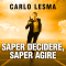 Saper decidere, saper agire audio book by Carlo Lesma
