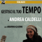 Gestisci il tuo tempo audio book by Andrea Caldelli