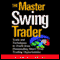 The Master Swing Trader: Tools and Techniques to Profit from Outstanding Short-Term Trading Opportunities (Unabridged) audio book by Alan S. Farley