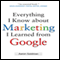 Everything I Know about Marketing I Learned From Google (Unabridged) audio book by Aaron Goldman