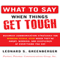 What to Say When Things Get Tough: Business Communication Strategies for Winning People over When They're Angry, Worried and Suspicious of Everything You Say (Unabridged) audio book by Leonard S. Greenberger