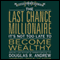 The Last Chance Millionaire: It's Not Too Late to Become Wealthy (Unabridged) audio book by Douglas Andrew