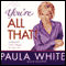 You're All That!: Understanding God's Design for Your Life audio book by Paula White