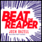 Beat the Reaper: A Novel (Unabridged) audio book by Josh Bazell