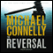 The Reversal: Harry Bosch, Book 16 (Mickey Haller, Book 3) audio book by Michael Connelly