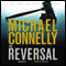 The Reversal: Harry Bosch, Book 16 (Mickey Haller, Book 3) (Unabridged) audio book by Michael Connelly