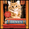 Dewey: The Small-Town Library Cat Who Touched the World (Unabridged) audio book by Vicki Myron, Bret Witter
