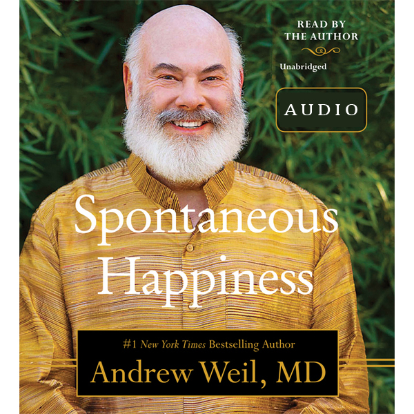 Spontaneous Happiness (Unabridged) audio book by Andrew Weil