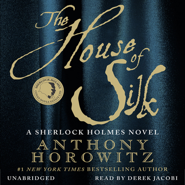 The House of Silk: A Sherlock Holmes Novel (Unabridged) audio book by Anthony Horowitz