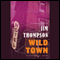 Wild Town (Unabridged) audio book by Jim Thompson