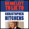 No One Left to Lie To: The Triangulations of William Jefferson Clinton (Unabridged) audio book by Christopher Hitchens, Douglas Brinkley (foreword)
