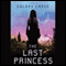 The Last Princess (Unabridged) audio book by Galaxy Craze