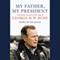My Father, My President: A Personal Account of the Life of George H. W. Bush (Unabridged) audio book by Doro Bush Koch