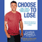 Choose to Lose: The 7-Day Carb Cycle Solution (Unabridged) audio book by Chris Powell
