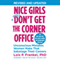 Nice Girls Don't Get the Corner Office: Unconscious Mistakes Women Make That Sabotage Their Careers (A Nice Girls Book) (Unabridged) audio book by Lois P. Frankel