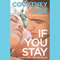 If You Stay: Beautifully Broken, Book 1 (Unabridged) audio book by Courtney Cole