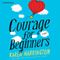Courage for Beginners (Unabridged) audio book by Karen Harrington