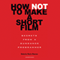 How Not to Make a Short Film: Secrets from a Sundance Programmer (Unabridged) audio book by Roberta Marie Munroe