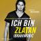 Ich bin Zlatan. Meine Geschichte audio book by Zlatan Ibrahimovic