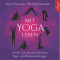 Mit Yoga leben. Ganz im Hier und Jetzt mit achtsamen Yoga- und Meditationsbungen audio book by Patrick Broome, Berthold Henseler