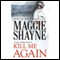 Kill Me Again (Unabridged) audio book by Maggie Shayne
