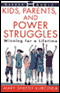 Kids, Parents, and Power Struggles audio book by Mary Sheedy Kurcinka